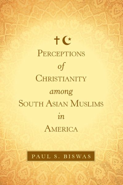 Perceptions of Christianity Among South Asian Muslims in America (eBook, ePUB)