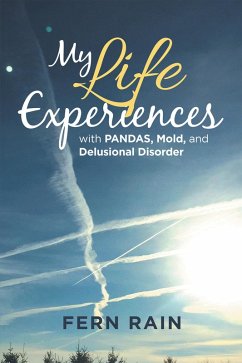 My Life Experiences with Pandas, Mold, and Delusional Disorder (eBook, ePUB) - Rain, Fern