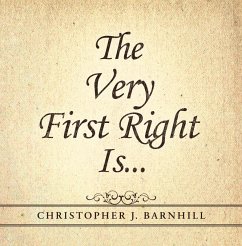 The Very First Right Is . . . (eBook, ePUB) - Barnhill, Christopher J.