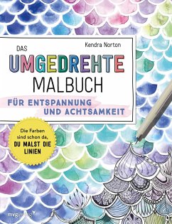 Das umgedrehte Malbuch - Für Achtsamkeit und Entspannung - Norton, Kendra