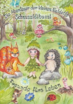 Die Abenteuer der kleinen Waldelfe Schnuzzldibuzzl - Willinger, Michaela