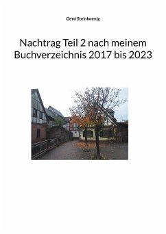 Nachtrag Teil 2 nach meinem Buchverzeichnis 2017 bis 2023 - Steinkoenig, Gerd