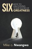 Six Keys to Unlocking Your Door of Greatness (eBook, ePUB)