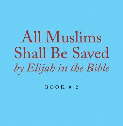 Cover All Muslims Shall Be Saved by Elijah in the Bible (eBook, ePUB)