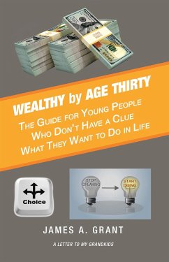 Wealthy by Age Thirty (eBook, ePUB) Wealthy by Age Thirty (eBook, ePUB)