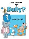 Does This Make You a Bully? (eBook, ePUB) Does This Make You a Bully? (eBook, ePUB)