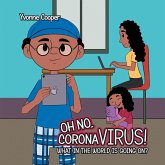 Oh No, Coronavirus! What in the World Is Going On? (eBook, ePUB) Oh No, Coronavirus! What in the World Is Going On? (eBook, ePUB)