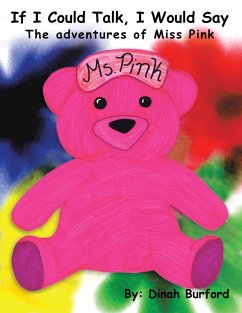 If I Could Talk, I Would Say the Adventures of Miss Pink (eBook, ePUB)