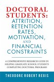 Doctoral Students: Attrition, Retention Rates, Motivation, and Financial Constraints (eBook, ePUB)