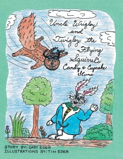 Uncle Wrigley and Twigley the Flying Squirrel's Candy and Cupcake Store (eBook, ePUB)