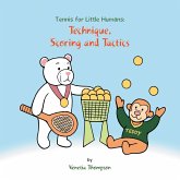 Tennis for Little Humans: Technique, Scoring and Tactics (eBook, ePUB)