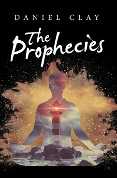 The Prophecies (eBook, ePUB) - Clay, Daniel