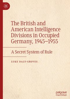 The British and American Intelligence Divisions in Occupied Germany, 1945¿1955 - Daly-Groves, Luke
