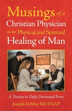 Musings of a Christian Physician on the Physical and Spiritual Healing of Man (eBook, ePUB) - DeMay MD FAAP, Joseph