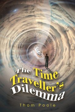 The Time Traveller's Dilemma (eBook, ePUB) - Poole, Thom