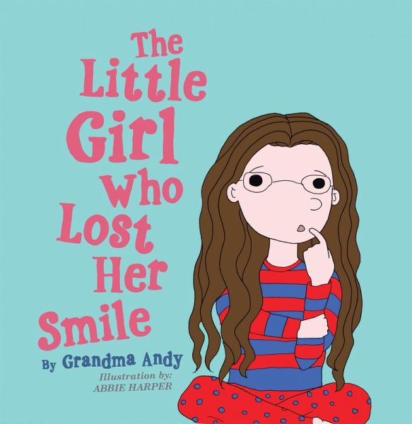 The Little Girl Who Lost Her Smile (eBook, ePUB) The Little Girl Who Lost Her Smile (eBook, ePUB)