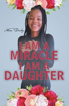 I Am a Miracle I Am a Daughter (eBook, ePUB) - Denky, Nkiru