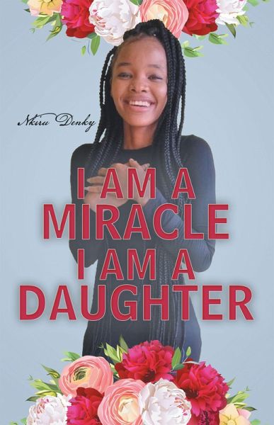 I Am a Miracle I Am a Daughter (eBook, ePUB) I Am a Miracle I Am a Daughter (eBook, ePUB)