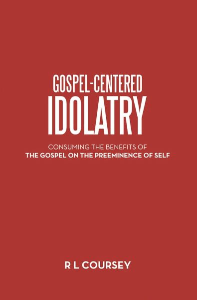 Gospel-Centered Idolatry (eBook, ePUB) Gospel-Centered Idolatry (eBook, ePUB)