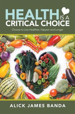 Health Is a Critical Choice (eBook, ePUB) - Banda, Alick James