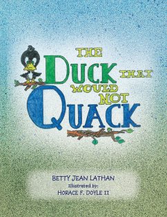 The Duck That Would Not Quack (eBook, ePUB) - Lathan, Betty Jean