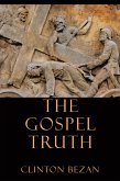 The Gospel Truth (eBook, ePUB) The Gospel Truth (eBook, ePUB)