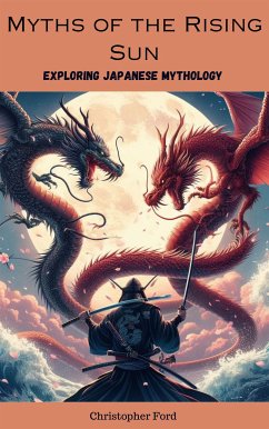 Myths of the Rising Sun: Exploring Japanese Mythology (eBook, ePUB) - Ford, Christopher