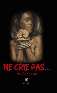 Ne crie pas… (eBook, ePUB) - Claux, Anaïs