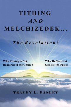 Tithing and Melchizedek-The Revelation! (eBook, ePUB) - Easley, Tracey L.