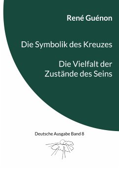 Die Symbolik des Kreuzes & Die Vielfalt der Zustände des Seins (eBook, ePUB) - Guénon, René