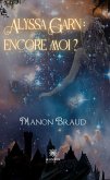 Alyssa Garn : encore moi ? (eBook, ePUB)