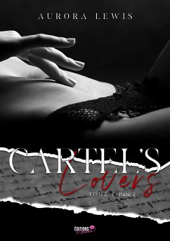 Cartel's Lovers Tome 1 - Partie 2 (eBook, ePUB) - Lewis, Aurora
