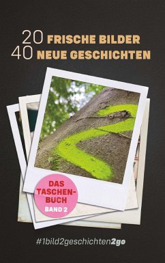 20 Frische Bilder 40 Neue Geschichten - (Hsg.), Ella Stein & Tom U. Behrens