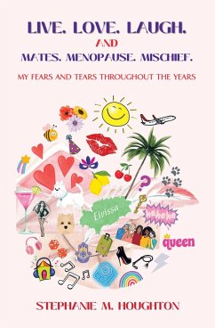 Live. Love. Laugh. and Mates. Menopause. Mischief. (eBook, ePUB) - Houghton, Stephanie M.