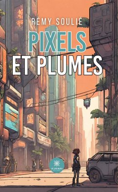 Pixels et plumes (eBook, ePUB) - Soulié, Rémy