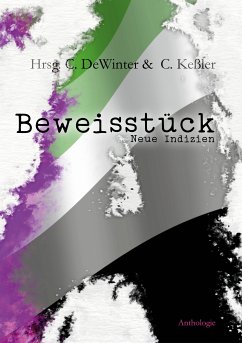 Beweisstück A - Neue Indizien (eBook, ePUB) - Anderhalden, Annina; Baumgart, Annika; Gehres, Jens; Gilman, Marcus R.; Lucas, Katharina; Meurer, Tanja; Seidel, Juliane; skalabyrinth, m.