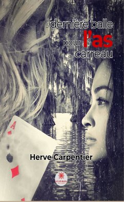 Une dernière balle pour l’as de carreau (eBook, ePUB) - Carpentier, Herve