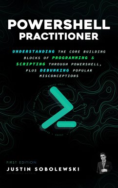 PowerShell Practitioner (eBook, ePUB) - Justin, Stevens-Sobolewski