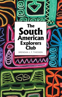 The South American Explorers Club (eBook, ePUB) - Thiessen, Brendan J. F.
