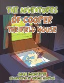 The Adventures of Cooper the Field Mouse (eBook, ePUB) The Adventures of Cooper the Field Mouse (eBook, ePUB)