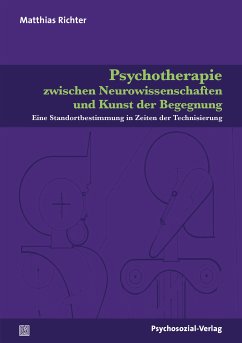 Psychotherapie zwischen Neurowissenschaften und Kunst der Begegnung (eBook, PDF) - Richter, Matthias