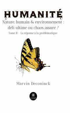 Humanité - Nature, humain & environnement : défi ultime ou chaos assuré ? - Tome 2 (eBook, ePUB) - Deconinck, Marvin