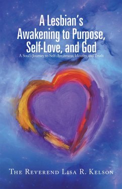 A Lesbian's Awakening to Purpose, Self-Love, and God (eBook, ePUB) - Kelson, The Reverend Lisa R.