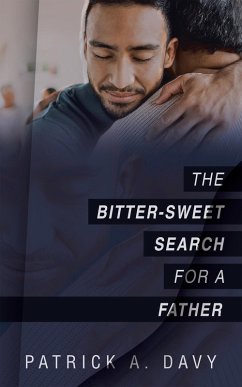 The Bitter-Sweet Search for a Father (eBook, ePUB) - Davy, Patrick A.