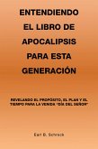 Entendiendo El Libro De Apocalipsis Para Esta Generación (eBook, ePUB)