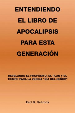 Cover Entendiendo El Libro De Apocalipsis Para Esta Generación (eBook, ePUB)