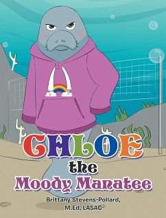 Chloe the Moody Manatee (eBook, ePUB) - Stevens-Pollard M. Ed Lasac, Brittany