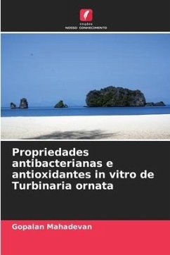 Propriedades antibacterianas e antioxidantes in vitro de Turbinaria ornata - Mahadevan, Gopalan