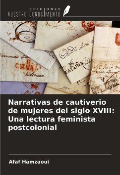 Narrativas de cautiverio de mujeres del siglo XVIII: Una lectura feminista postcolonial Cover Narrativas de cautiverio de mujeres del siglo XVIII: Una lectura feminista postcolonial