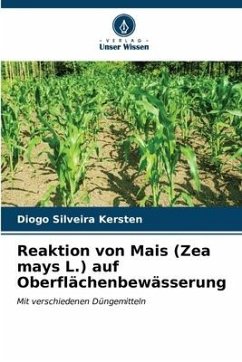 Reaktion von Mais (Zea mays L.) auf Oberflächenbewässerung - Silveira Kersten, Diogo